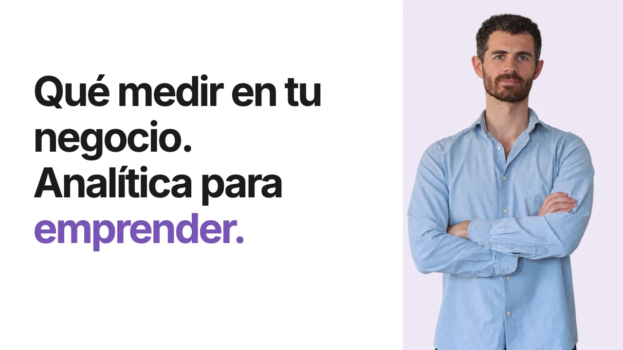 Analítica web para emprendedores: qué medir para decidir — Ramón Optimiza