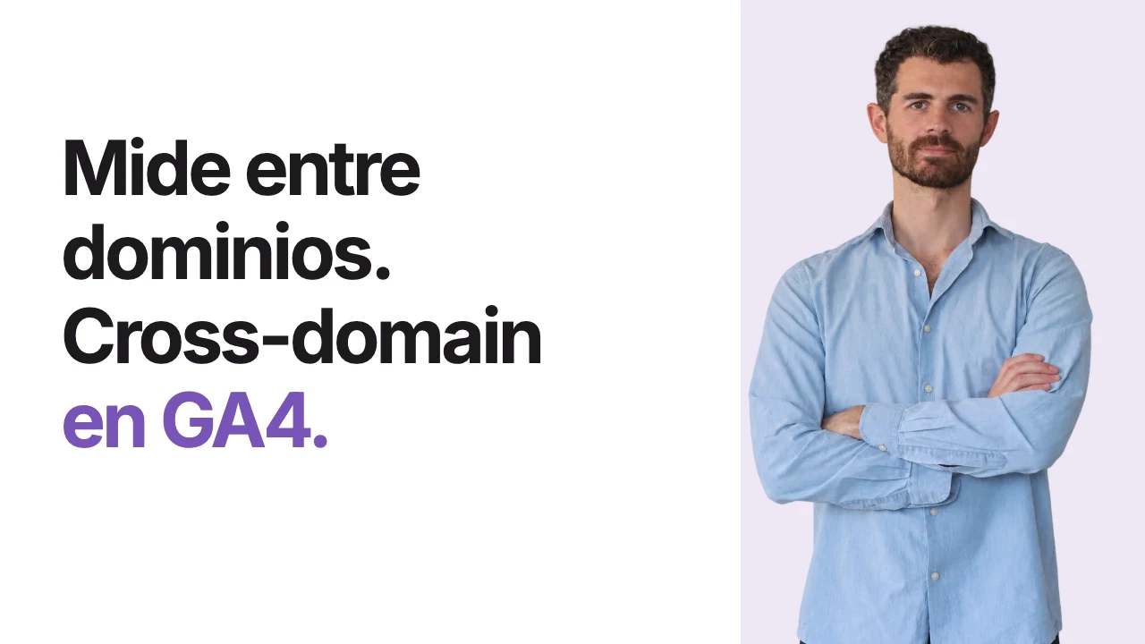 Cross-domain en GA4: medir recorridos entre dominios — Ramón Optimiza