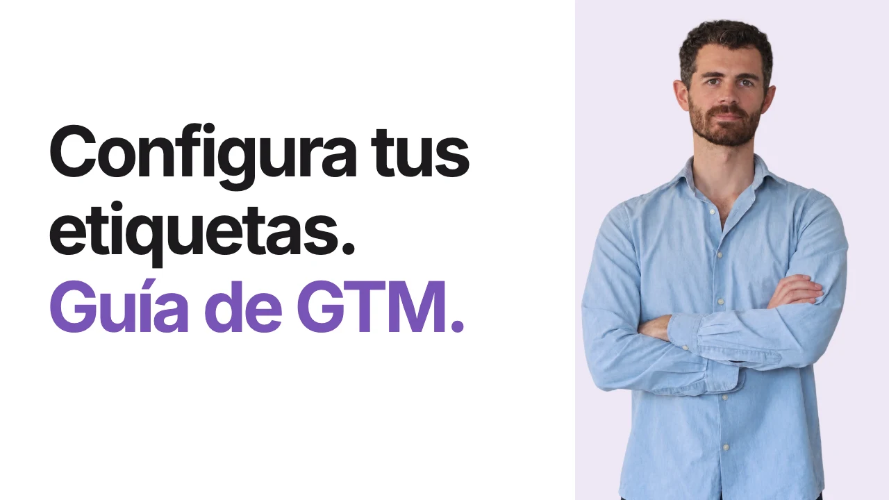 Tutorial de Google Tag Manager: configuración paso a paso — Ramón Optimiza