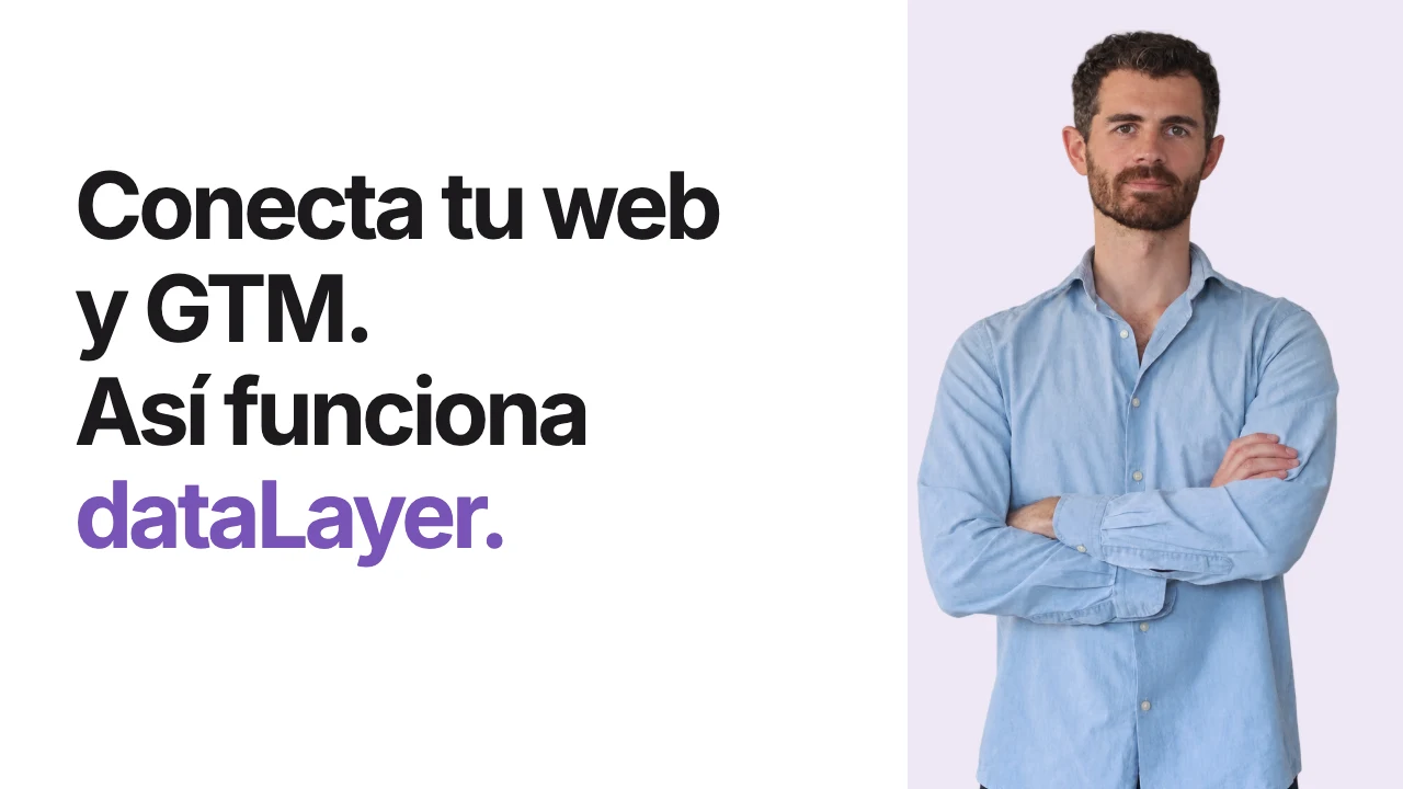 Qué es el dataLayer de Google Tag Manager: guía con ejemplos — Ramón Optimiza