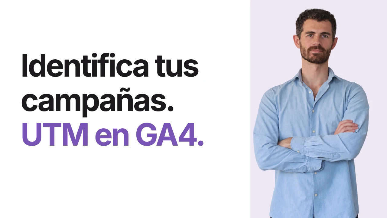 UTM en Google Analytics 4: cómo etiquetar tus campañas — Ramón Optimiza