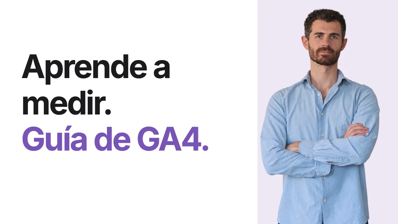 Aprende a medir. Guía de Google Analytics 4